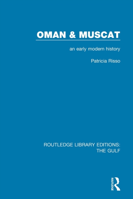 Oman and Muscat : An Early Modern History, Paperback / softback Book