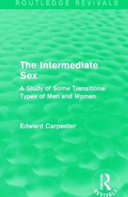 The Intermediate Sex : A Study of Some Transitional Types of Men and Women, Paperback / softback Book