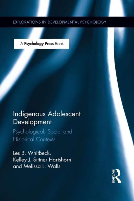 Indigenous Adolescent Development : Psychological, Social and Historical Contexts, Paperback / softback Book