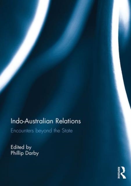Indo-Australian Relations : Encounters beyond the State, Hardback Book