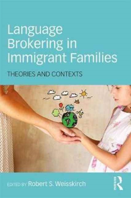 Language Brokering in Immigrant Families : Theories and Contexts, Paperback / softback Book