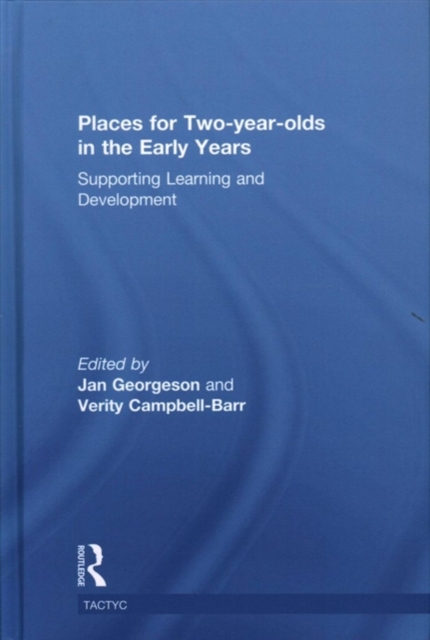 Places for Two-year-olds in the Early Years : Supporting Learning and Development, Hardback Book