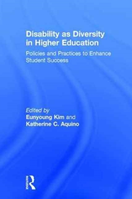 Disability as Diversity in Higher Education : Policies and Practices to Enhance Student Success, Hardback Book