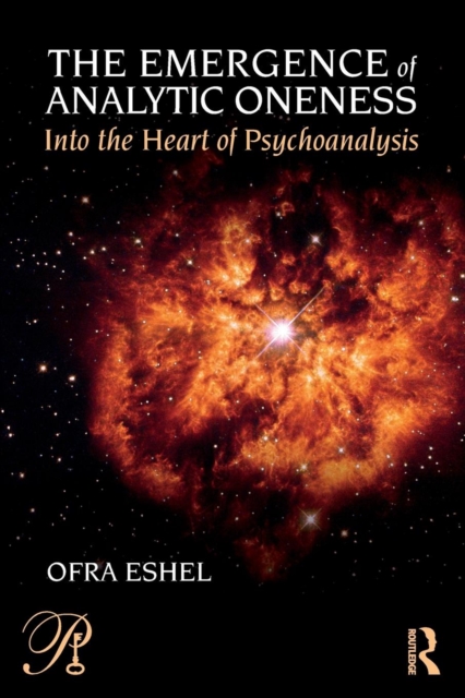 The Emergence of Analytic Oneness : Into the Heart of Psychoanalysis, Paperback / softback Book