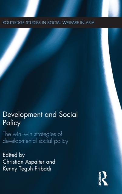 Development and Social Policy : The Win-Win Strategies of Developmental Social Policy, Hardback Book