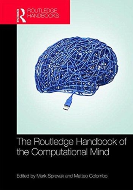 The Routledge Handbook of the Computational Mind, Hardback Book