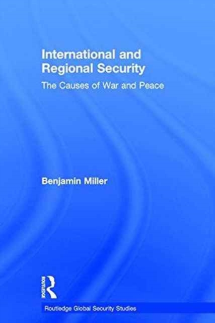 International and Regional Security : The Causes of War and Peace, Hardback Book