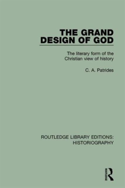 The Grand Design of God : The Literary Form of the Christian View of History, Hardback Book