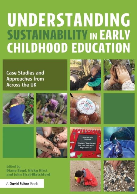 Understanding Sustainability in Early Childhood Education : Case Studies and Approaches from Across the UK, Paperback / softback Book