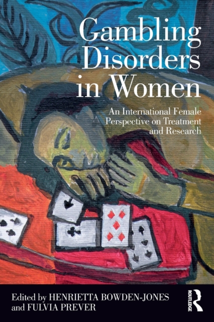 Gambling Disorders in Women : An International Female Perspective on Treatment and Research, Paperback / softback Book