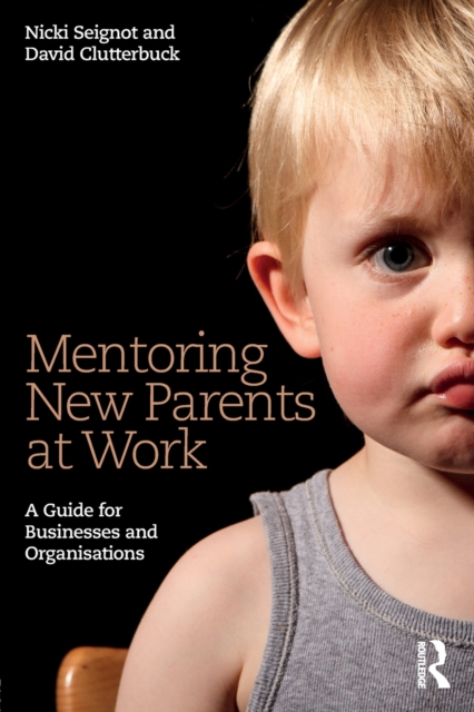 Mentoring New Parents at Work : A Guide for Businesses and Organisations, Paperback / softback Book