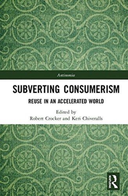 Subverting Consumerism : Reuse in an Accelerated World, Hardback Book