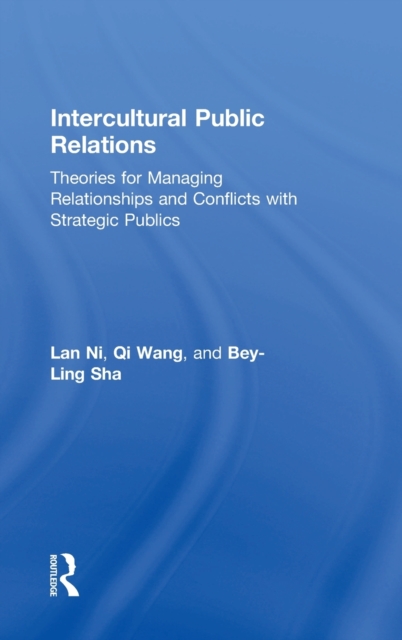 Intercultural Public Relations : Theories for Managing Relationships and Conflicts with Strategic Publics, Hardback Book