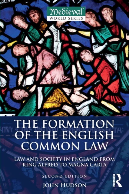 The Formation of the English Common Law : Law and Society in England from King Alfred to Magna Carta, Paperback / softback Book
