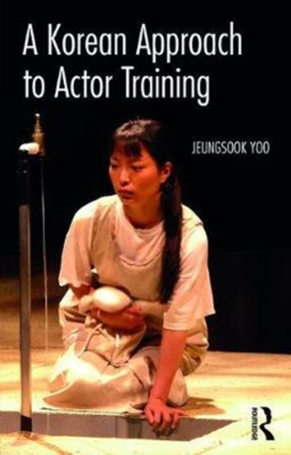 A Korean Approach to Actor Training, Paperback / softback Book