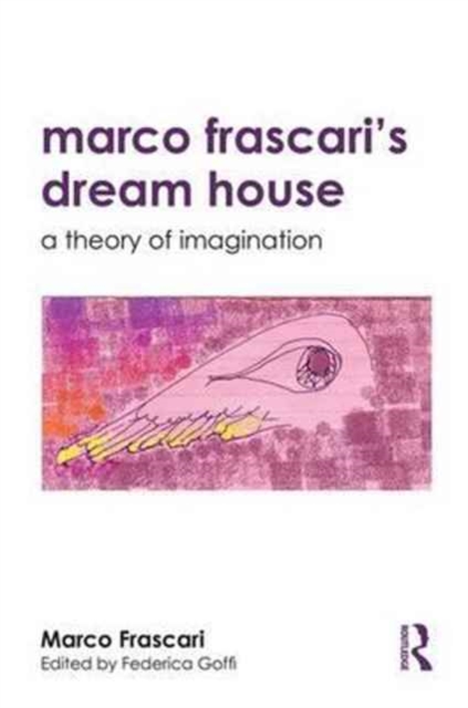 Marco Frascari's Dream House : A Theory of Imagination, Hardback Book