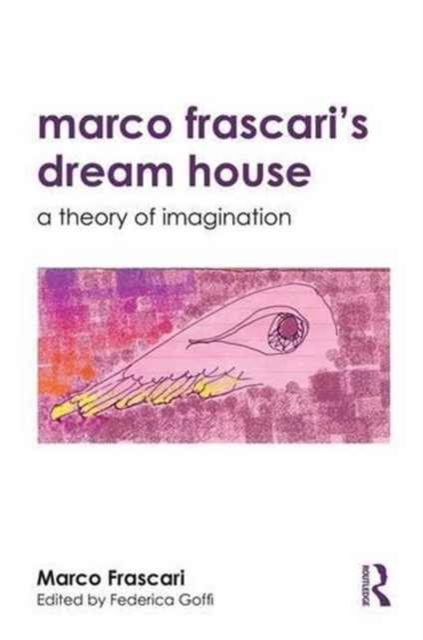 Marco Frascari's Dream House : A Theory of Imagination, Paperback / softback Book