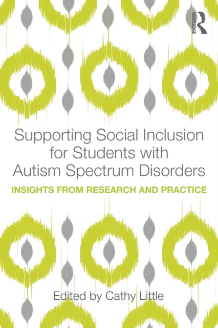 Supporting Social Inclusion for Students with Autism Spectrum Disorders : Insights from Research and Practice, Paperback / softback Book