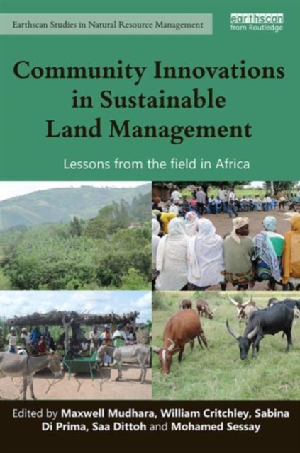 Community Innovations in Sustainable Land Management : Lessons from the field in Africa, Hardback Book