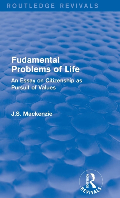 Fudamental Problems of Life : An Essay on Citizenship as Pursuit of Values, Hardback Book