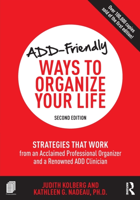 ADD-Friendly Ways to Organize Your Life : Strategies that Work from an Acclaimed Professional Organizer and a Renowned ADD Clinician, Paperback / softback Book