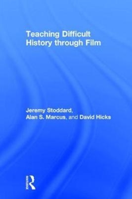 Teaching Difficult History through Film, Hardback Book