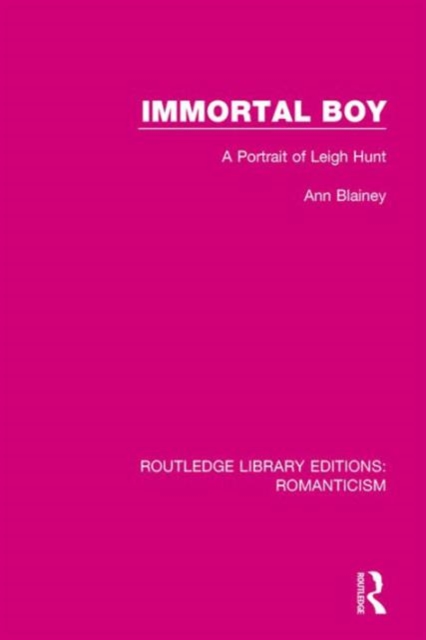 Immortal Boy : A Portrait of Leigh Hunt, Hardback Book