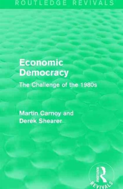 Economic Democracy (Routledge Revivals) : The Challenge of the 1980s, Hardback Book