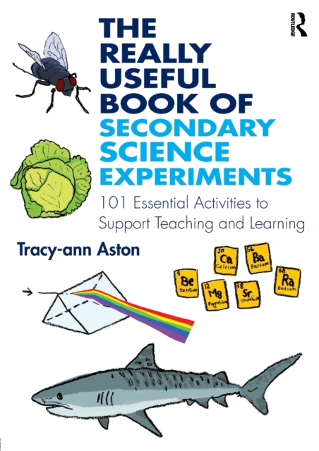 The Really Useful Book of Secondary Science Experiments : 101 Essential Activities to Support Teaching and Learning, Paperback / softback Book