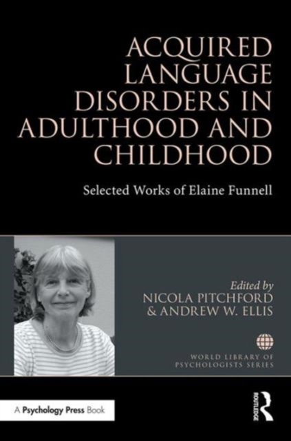 Acquired Language Disorders in Adulthood and Childhood : Selected Works of Elaine Funnell, Hardback Book