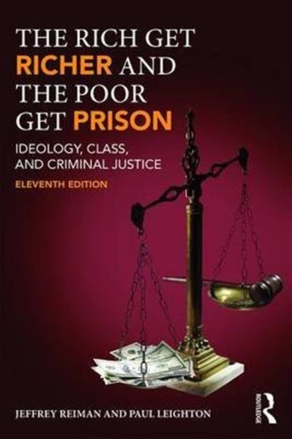 The Rich Get Richer and the Poor Get Prison : Ideology, Class, and Criminal Justice, Paperback / softback Book