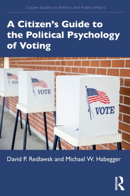 A Citizen’s Guide to the Political Psychology of Voting, Paperback / softback Book