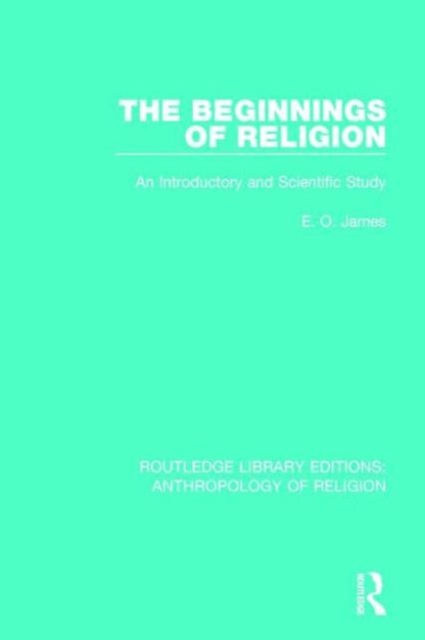 The Beginnings of Religion : An introductory and Scientific Study, Hardback Book