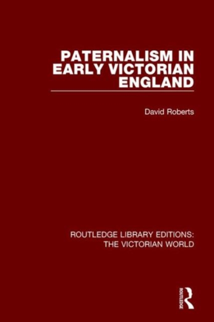 Paternalism in Early Victorian England, Hardback Book