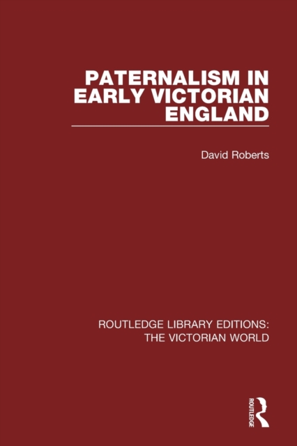 Paternalism in Early Victorian England, Paperback / softback Book