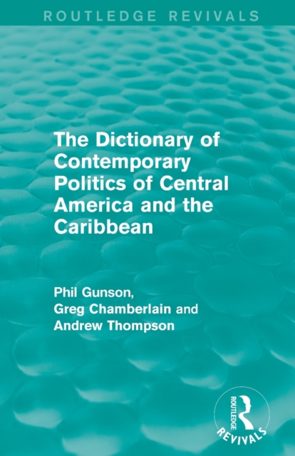 The Dictionary of Contemporary Politics of Central America and the Caribbean, Paperback / softback Book