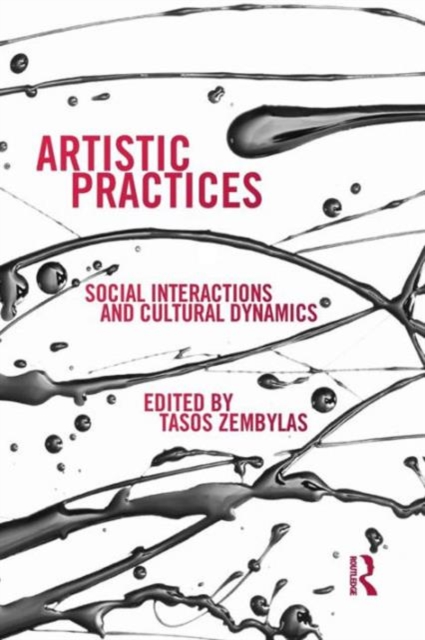 Artistic Practices : Social Interactions and Cultural Dynamics, Paperback / softback Book