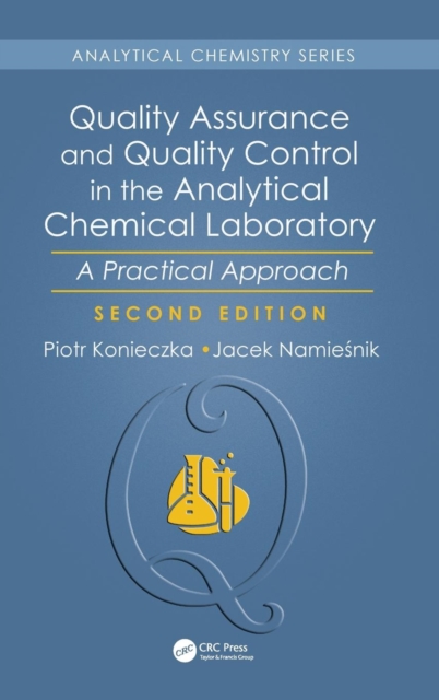 Quality Assurance and Quality Control in the Analytical Chemical Laboratory : A Practical Approach, Second Edition, Hardback Book