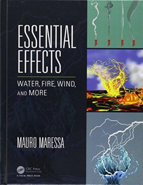 Essential Effects : Water, Fire, Wind, and More, Hardback Book