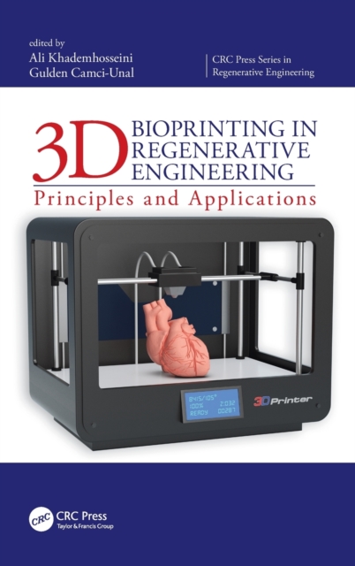 3D Bioprinting in Regenerative Engineering : Principles and Applications, Hardback Book