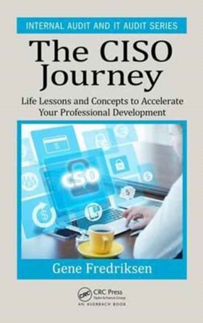 The CISO Journey : Life Lessons and Concepts to Accelerate Your Professional Development, Hardback Book
