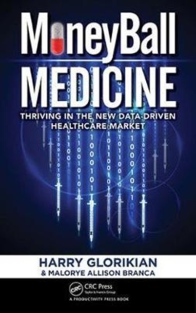MoneyBall Medicine : Thriving in the New Data-Driven Healthcare Market, Hardback Book