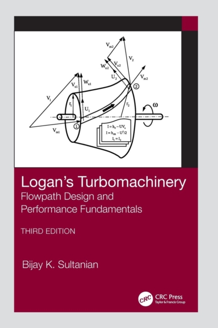 Logan's Turbomachinery : Flowpath Design and Performance Fundamentals, Third Edition, Hardback Book