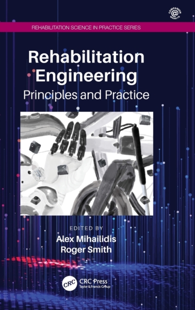 Rehabilitation Engineering : Principles and Practice, Hardback Book