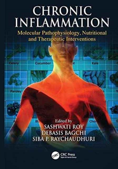 Chronic Inflammation : Molecular Pathophysiology, Nutritional and Therapeutic Interventions, Paperback / softback Book