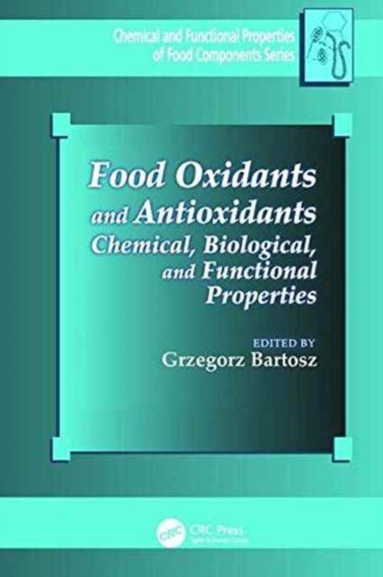 Food Oxidants and Antioxidants : Chemical, Biological, and Functional Properties, Paperback / softback Book