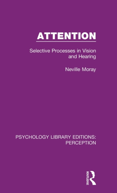 Attention : Selective Processes in Vision and Hearing, Hardback Book