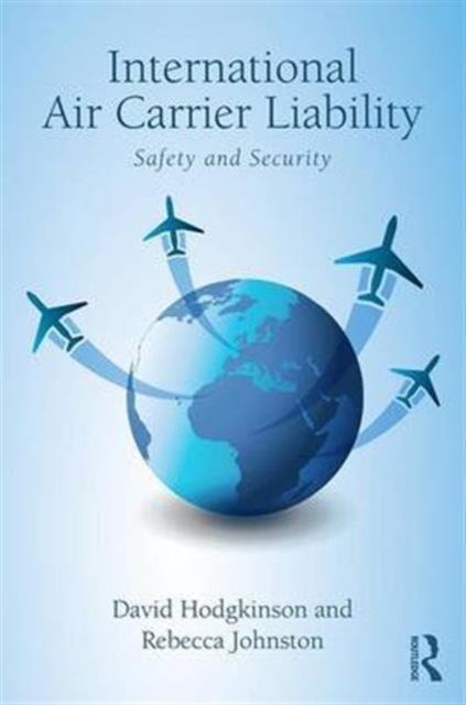 International Air Carrier Liability : Safety and Security, Hardback Book