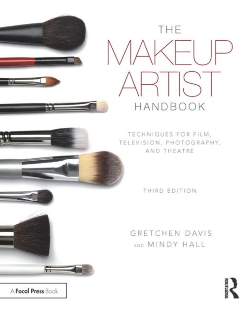 The Makeup Artist Handbook : Techniques for Film, Television, Photography, and Theatre, Paperback / softback Book