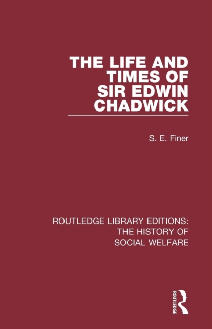 The Life and Times of Sir Edwin Chadwick, Paperback / softback Book